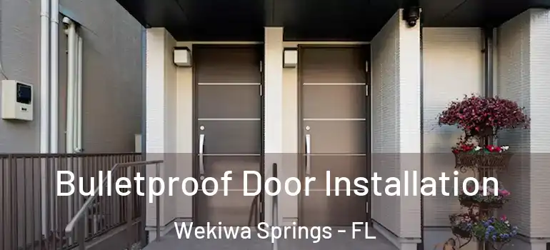  Bulletproof Door Installation Wekiwa Springs - FL