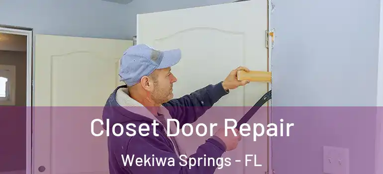 Closet Door Repair Wekiwa Springs - FL