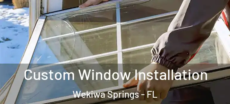  Custom Window Installation Wekiwa Springs - FL