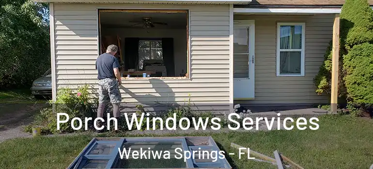  Porch Windows Services Wekiwa Springs - FL