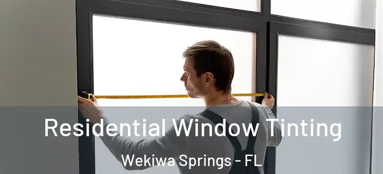  Residential Window Tinting Wekiwa Springs - FL