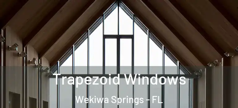  Trapezoid Windows Wekiwa Springs - FL